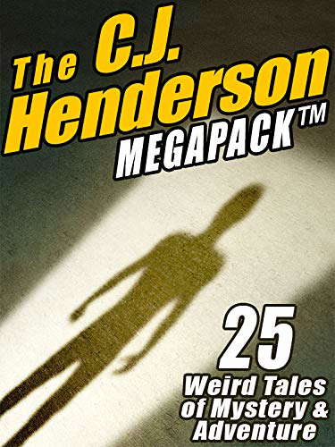 The C.J. Henderson MEGAPACK ®: 25 Weird Tales of Mystery and Adventure poster