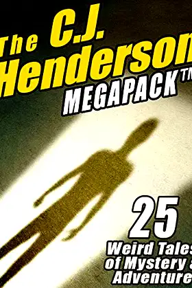 The C.J. Henderson MEGAPACK ®: 25 Weird Tales of Mystery and Adventure poster