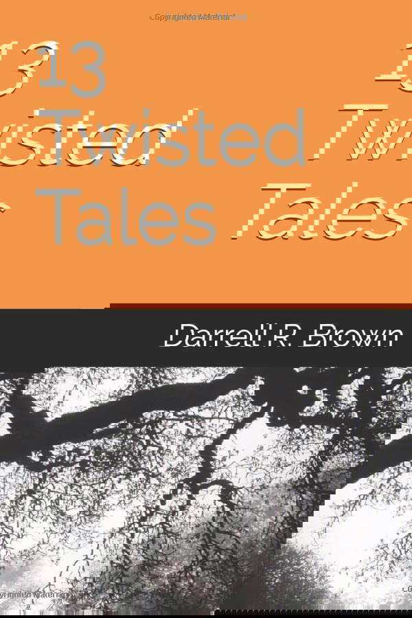 13 Twisted Tales (The Collected Works of Darrell R. Brown) poster
