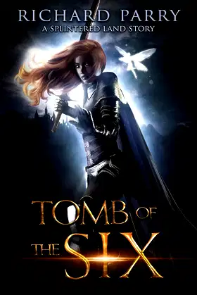 Tomb of the Six: A Dark Fantasy Adventure (The Splintered Land) poster