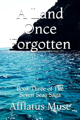A Land Once Forgotten (The Seven Seas Saga) poster