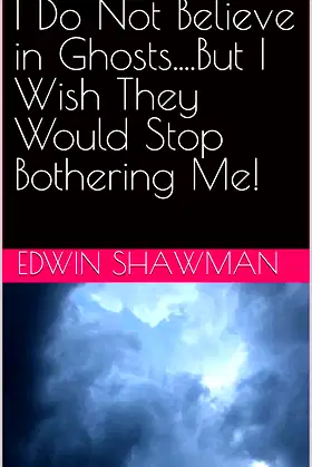 I Do Not Believe in Ghosts....But I Wish They Would Stop Bothering Me! poster