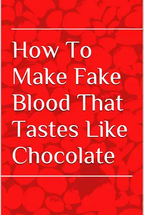 How To Make Fake Blood That Tastes Like Chocolate poster