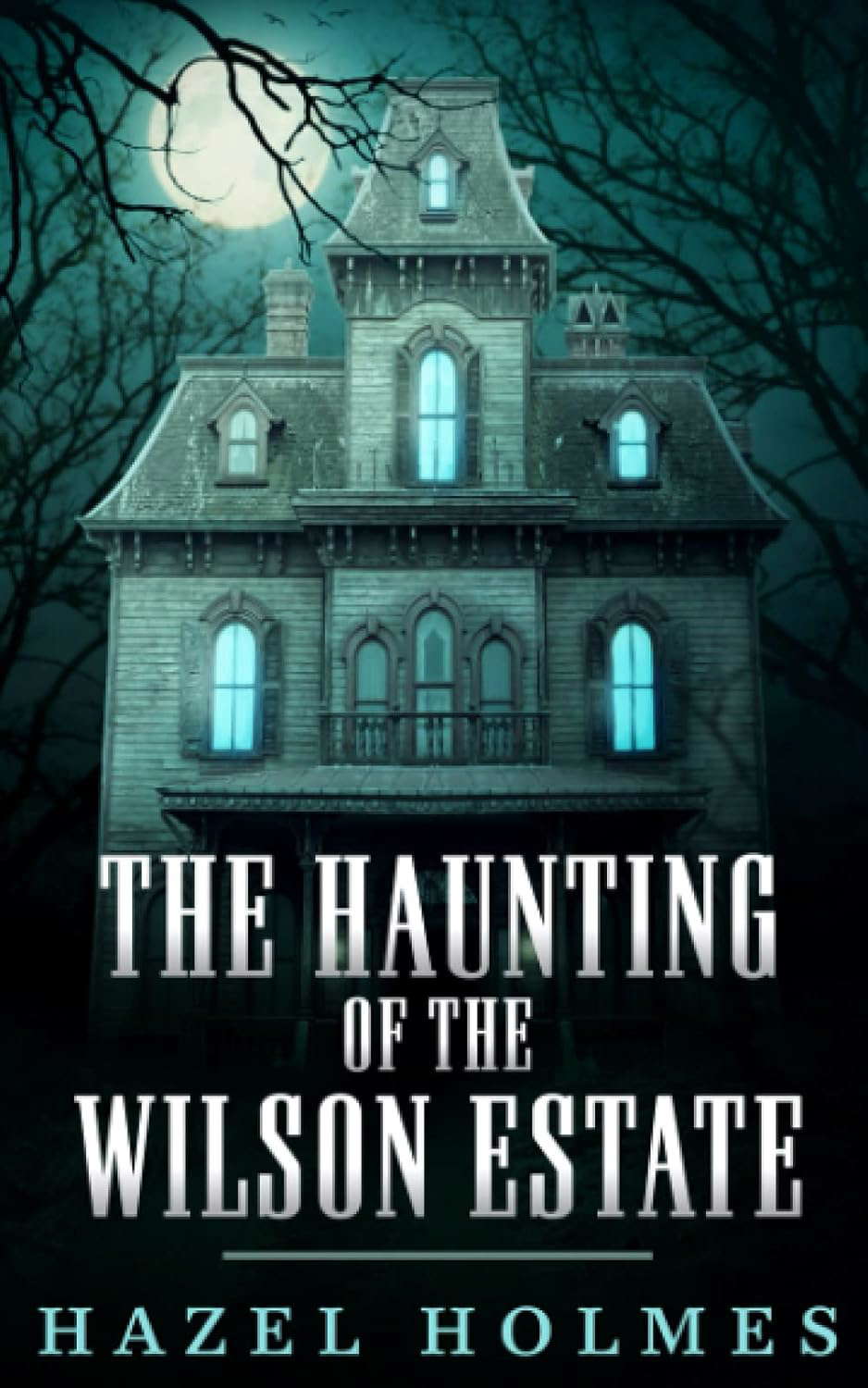 The Haunting of The Wilson Estate (A Riveting Haunted House Mystery Series) poster