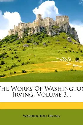 The Works Of Washington Irving, Volume 3... poster