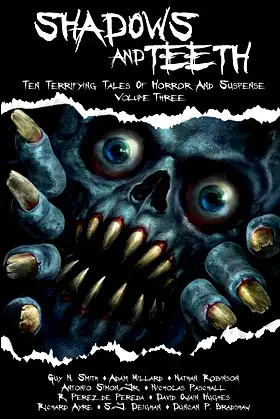 Shadows And Teeth: Ten Terrifying Tales Of Horror And Suspense poster