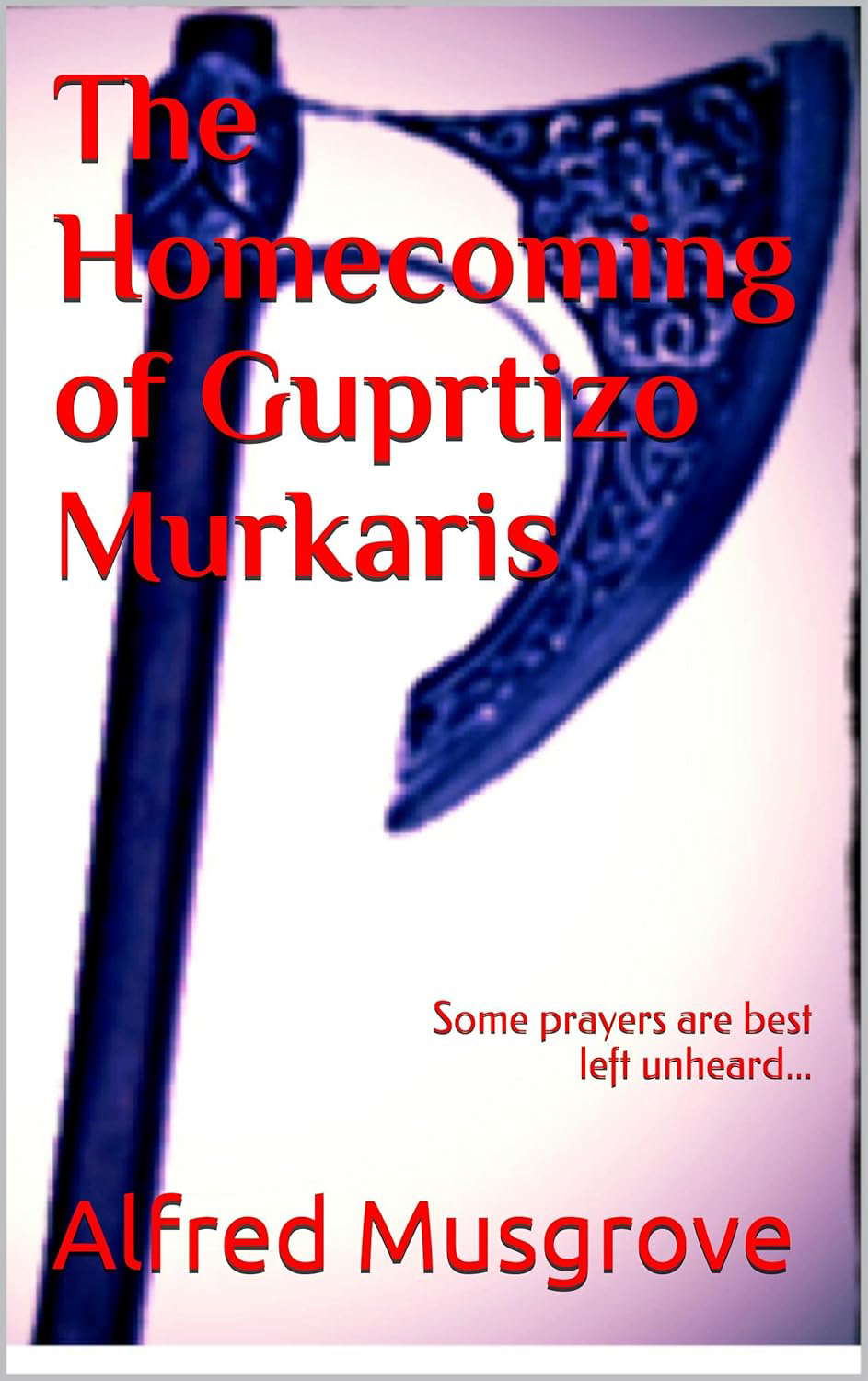 The Homecoming of Gupritzo Murkaris poster