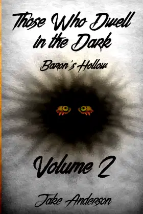 Those Who Dwell in the Dark: Baron's Hollow: Volume 2 poster