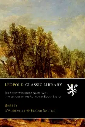 The Story Without a Name. With Impressions of the Author by Edgar Saltus poster