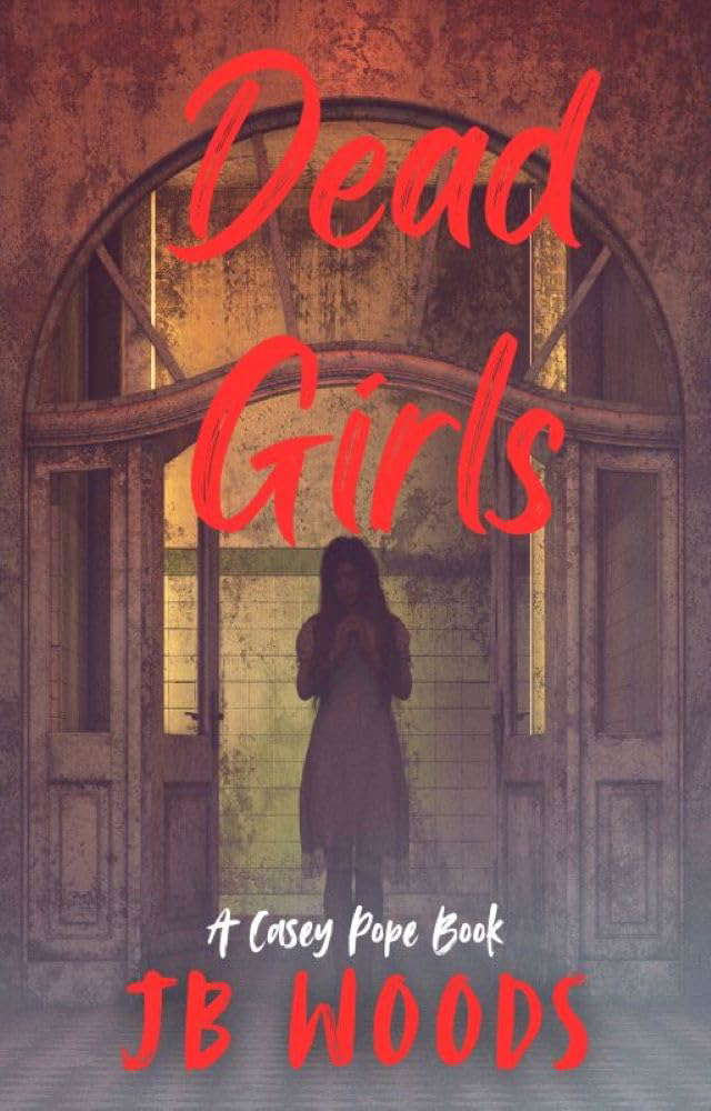Dead Girls: A Casey Pope Book poster