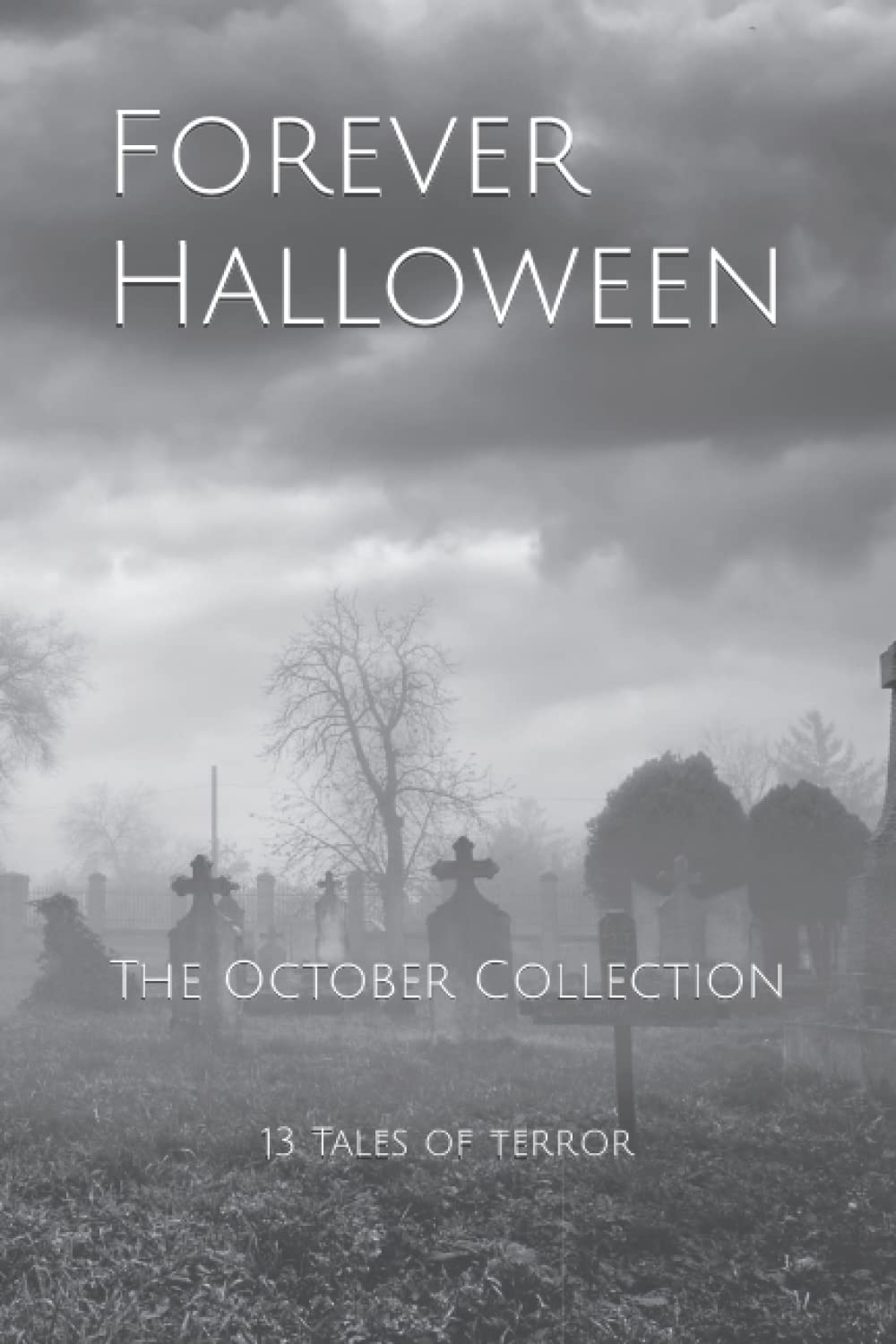 Forever Halloween: The October Collection - 13 Tales of Terror poster