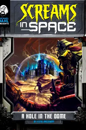 A Hole in the Dome (Michael Dahl Presents: Screams in Space 4D) poster