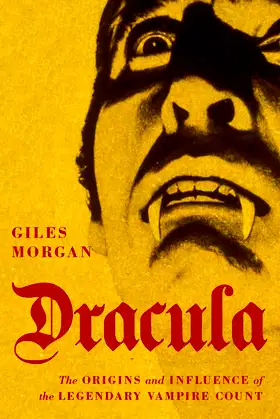 Dracula: The Origins and Influence of the Legendary Vampire Count poster