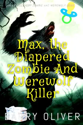 Max, The Diapered Zombie and Werewolf Killer poster