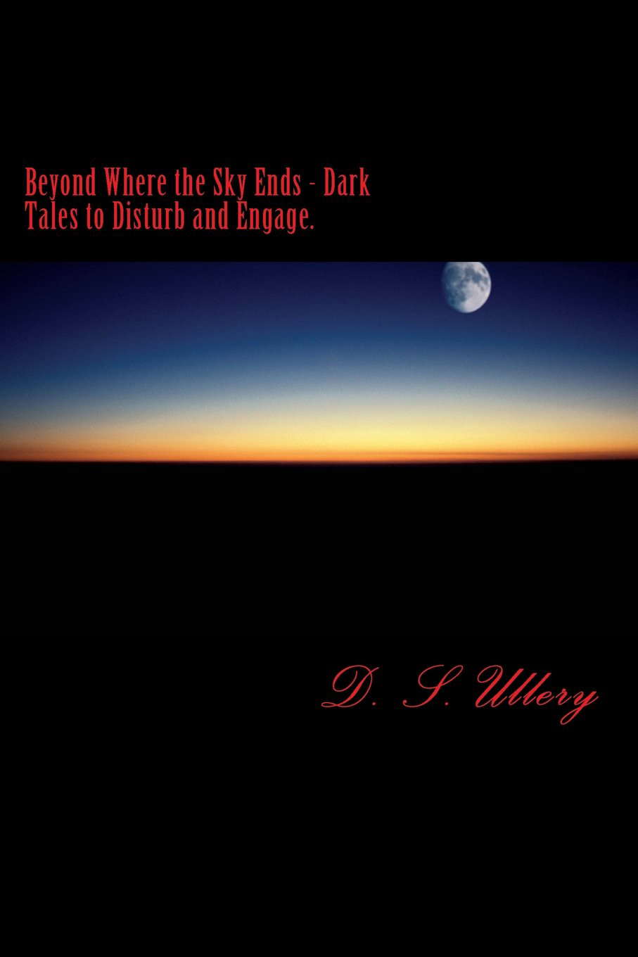 Beyond Where the Sky Ends - Dark Tales to Disturb and Engage. poster