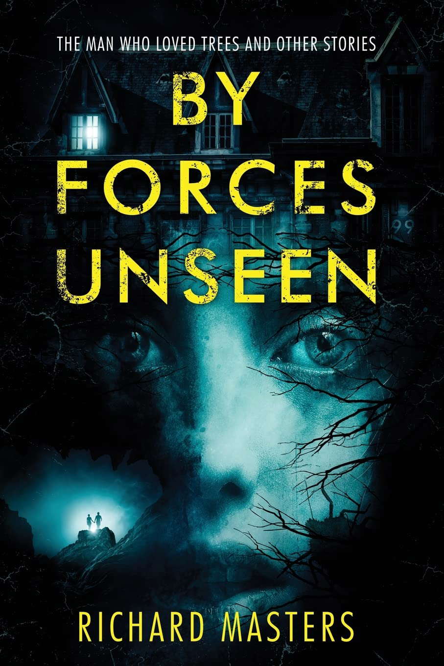 By Forces Unseen: The Man Who Loved Trees and Other Stories poster