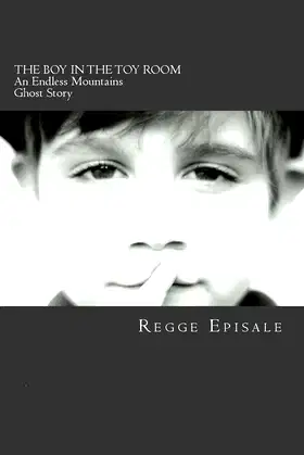 The Boy In the Toy Room: An Endless Mountains Ghost Story poster