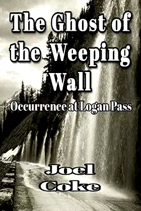 The Ghost of the Weeping Wall: Occurrence at Logan Pass poster