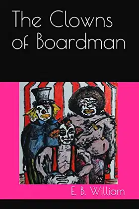 The Clowns of Boardman (The Clown Trilogy) poster