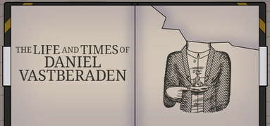 The Life and Times of Daniel Vastberaden capsule