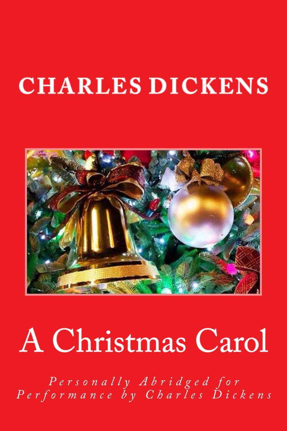 A Christmas Carol: Personally Abridged for Performance by Charles Dickens poster