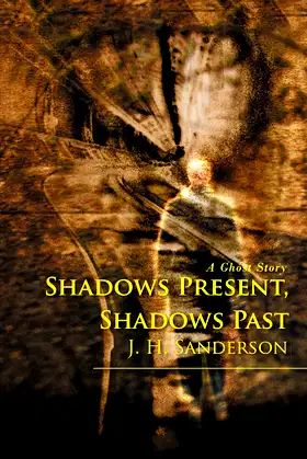Shadows Present, Shadows Past: A Ghost Story poster