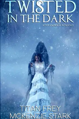 Twisted in the Dark: A Paranormal Romance poster
