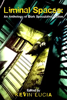 Liminal Spaces: An Anthology of Dark Speculative Fiction poster