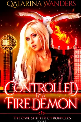 Controlled by a Fire Demon: The Owl Shifter Chronicles Book Two poster
