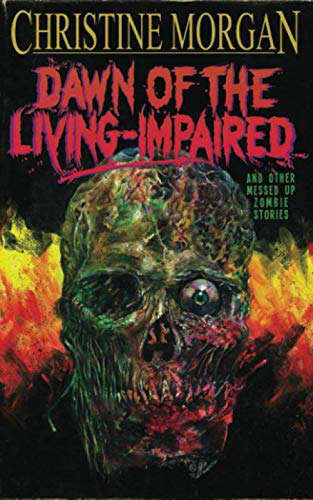 Dawn of the Living Impaired and Other Messed Up Zombie Stories poster
