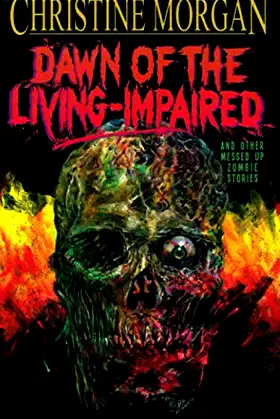 Dawn of the Living Impaired and Other Messed Up Zombie Stories poster