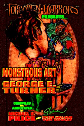 Forgotten Horrors Presents: The Monstrous Art of George E. Turner poster