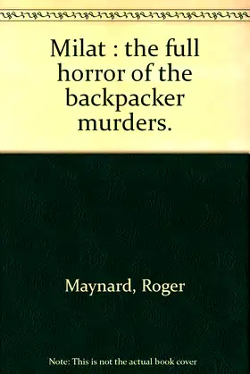 Milat: The full horror of the backpacker murders poster