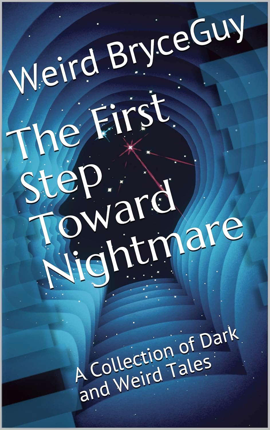 The First Step Toward Nightmare : A Collection of Dark and Weird Tales poster
