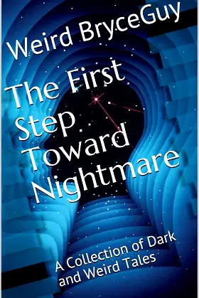 The First Step Toward Nightmare : A Collection of Dark and Weird Tales poster