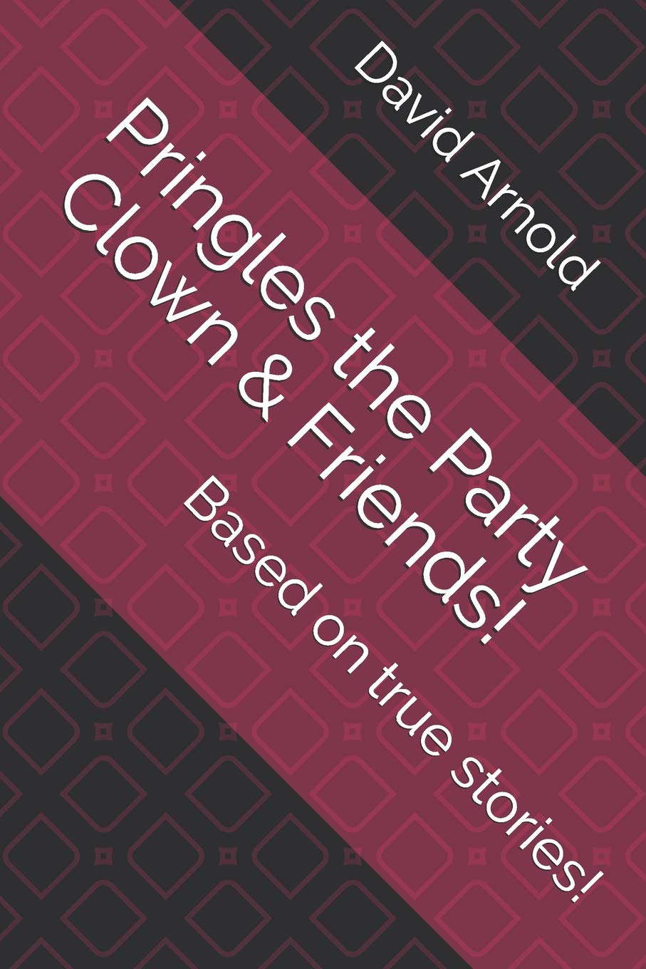 Pringles the Party Clown & Friends!: Based on true stories..... poster