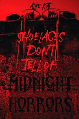 Shoelaces Don't Tell of Midnight Horrors poster