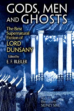 Gods, Men and Ghosts: The Best Supernatural Fiction of Lord Dunsany poster