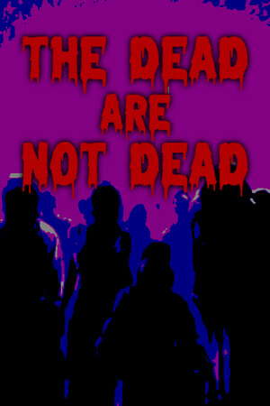 The Dead are Not Dead poster