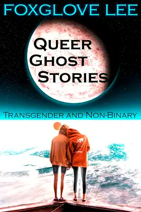 Transgender and Non-binary Queer Ghost Stories poster