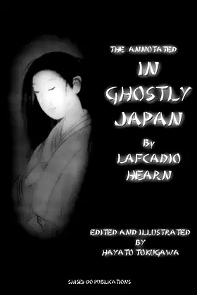 The Annotated In Ghostly Japan By Lafcadio Hearn (Lafcadio Hearn's Japan) poster