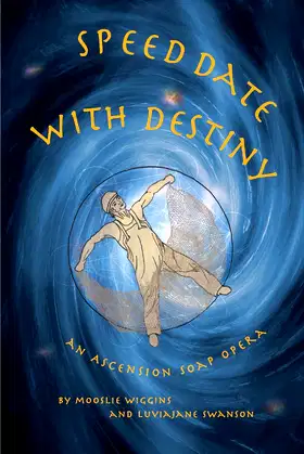 Speed Date with Destiny: An Ascension Soap Opera poster