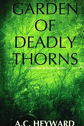 Garden Of Deadly Thorns: A collection of short stories. poster