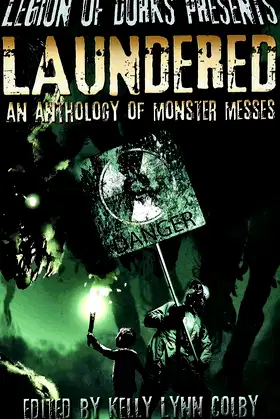 Legion of Dorks Presents: Laundered - An Anthology of Monster Messes poster