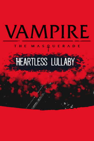 Vampire: The Masquerade - Heartless Lullaby poster