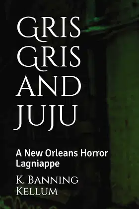 Gris Gris and Juju: A New Orleans Horror Lagniappe poster