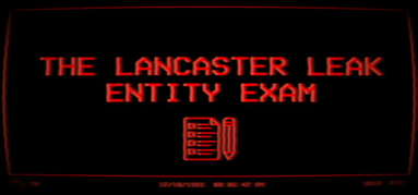 The Lancaster Leak - Entity Exam capsule