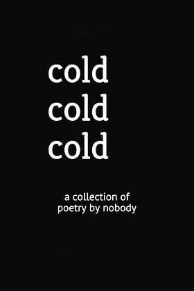 cold cold cold: a collection of poetry by nobody poster
