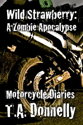 The Motorcycle Diaries: A Zombie Apocalypse (The Wild Strawberry Trilogy) poster