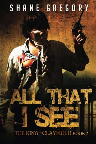 All That I See (The King of Clayfield Book 2) poster